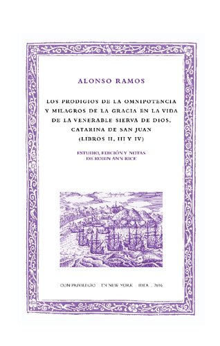 Los prodigios de la omnipotencia y milagros de la gracia en la vida de la venerable sierva de Dios, Catarina de San Juan (Libros II, III y IV)