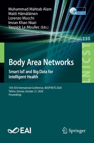 Body Area Networks. Smart IoT and Big Data for Intelligent Health: 15th EAI International Conference, BODYNETS 2020, Tallinn, Estonia, October 21, ... and Telecommunications Engineering, 330)