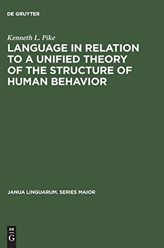 Language in relation to a unified theory of the structure of human behavior (Janua Linguarum. Series Maior)