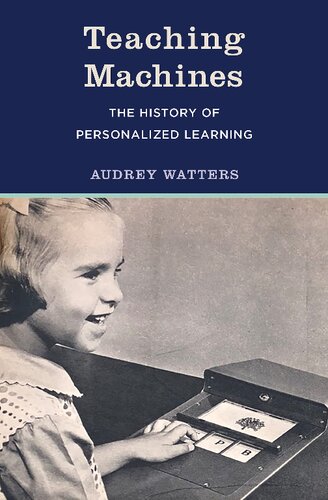 Teaching Machines: The History of Personalized Learning