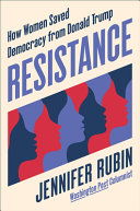 Resistance: How Women Saved Democracy from Donald Trump