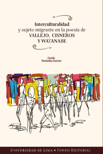 Interculturalidad y sujeto migrante en la poesía de Vallejo, Cisneros y Watanabe