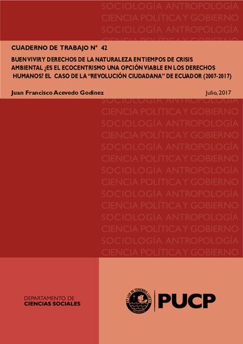 Buen vivir y derechos de la naturaleza en tiempos de crisis ambiental ¿es el ecocentrismo una opción viable en los derechos humanos? : el caso de la 