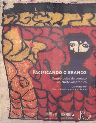 Pacificando o Branco: Cosmologias do Contato no Norte-Amazônico