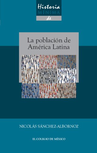 Historia mínima de la población de América Latina, desde los tiempos precolombinos al año 2025