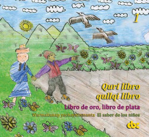 Quri libro, qullqi libro 1 : warmakunap yachayninmanta = Libro de oro, libro de plata 1 : el saber de los niños