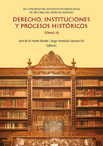 Derecho, instituciones y procesos históricos: tomo III : XIV Congreso del Instituto Internacional de Historia del Derechi Indiano