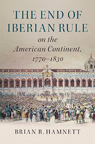 The End of Iberian Rule on the American Continent, 1770-1830