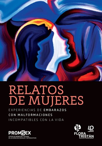 Relatos de mujeres : experiencias de embarazos con malformaciones incompatibles con la vida