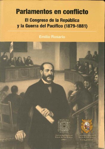 Parlamentos en conflicto : el Congreso de la República y la Guerra del Pacífico, 1879-1881