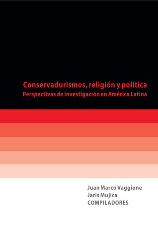 Conservadurismos, religión y política : perspectivas de investigación en América Latina