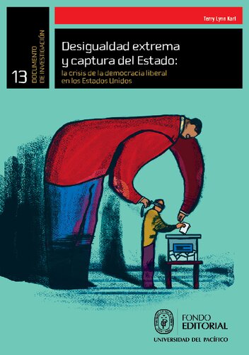 Desigualdad extrema y captura del Estado : la crisis de la democracia liberal en los Estados Unidos