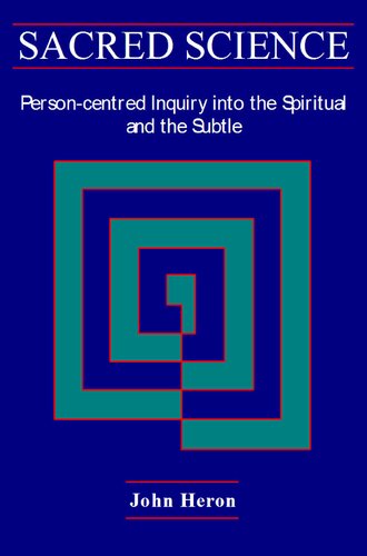Sacred Science : Person-centred Inquiry into the Spiritual and the Subtle