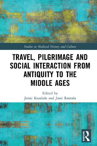 Travel, Pilgrimage and Social Interaction from Antiquity to the Middle Ages