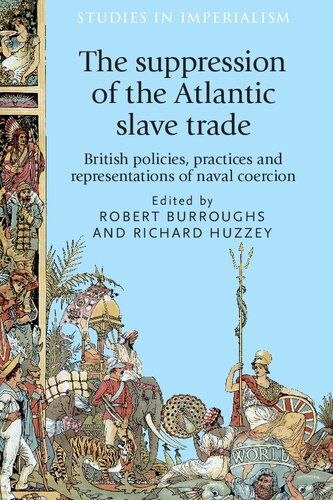 The suppression of the Atlantic slave trade: British policies, practices and representations of naval coercion