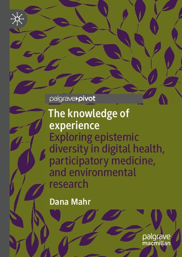 The knowledge of experience: Exploring epistemic diversity in digital health, participatory medicine, and environmental research
