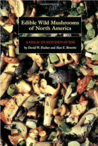 Edible Wild Mushrooms of North America: A Field-to-kitchen Guide