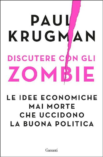 Discutere con gli zombie. Le idee economiche mai morte che uccidono la buona politica