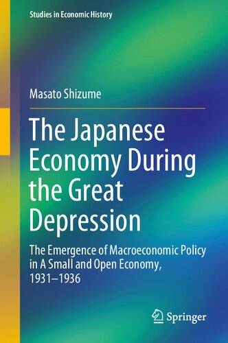 The Japanese Economy During the Great Depression: The Emergence of Macroeconomic Policy in A Small and Open Economy, 1931–1936