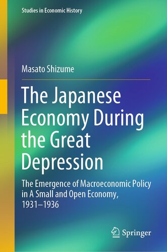 The Japanese Economy During the Great Depression: The Emergence of Macroeconomic Policy in A Small and Open Economy, 1931–1936