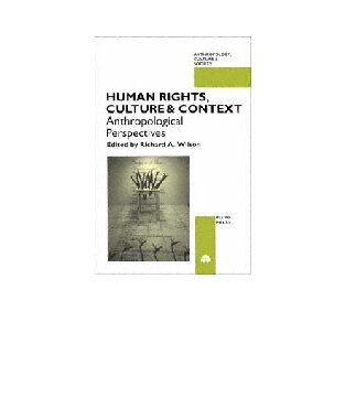 Human Rights, Culture and Context: Anthropological Perspectives