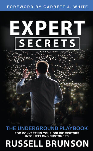 Expert Secrets: The Underground Playbook for Converting Your Online Visitors into Lifelong Customers