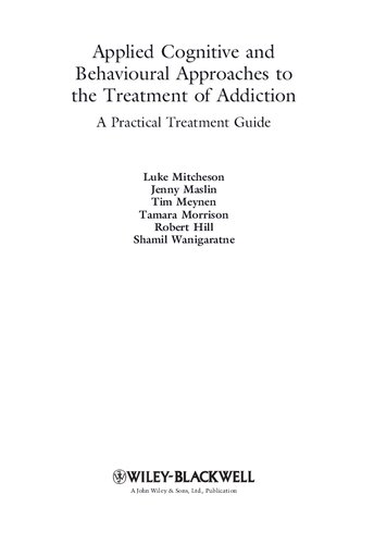 Applied Cognitive and Behavioural Approaches to the Treatment of Addiction: A Practical Treatment Guide