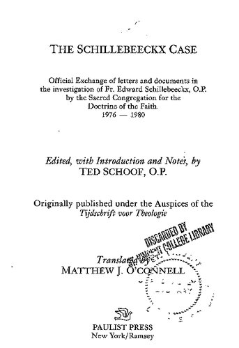 The Schillebeeckx case: official exchange of letters and documents in the investigation of Fr. Edward Schillebeeckx, O.P. by the Sacred Congregation for the Doctrine of the Faith, 1976-1980 /