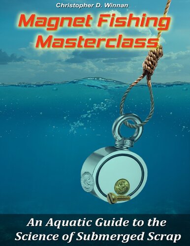 Magnet Fishing Masterclass: An Aquatic Guide to the Science of Submerged Scrap