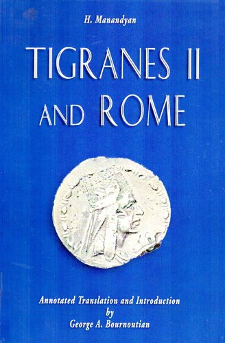 Tigranes II and Rome: A New Interpretation Based on Primary Sources