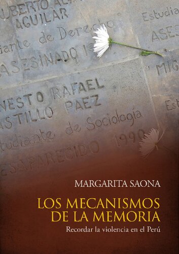 Los mecanismos de la memoria : recordar la violencia en el Perú