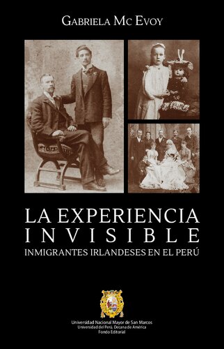 La experiencia invisible : inmigrantes irlandeses en el Perú