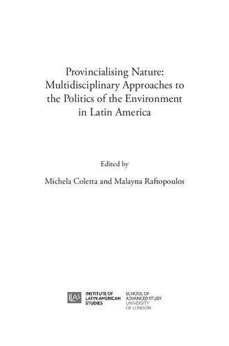 Provincialising nature: multidisciplinary approaches to the politics of the environment in Latin America