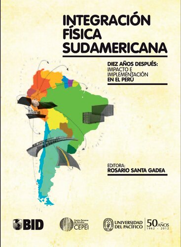 Integración física sudamericana diez años después : impacto e implementación en el Perú