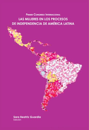 Primer Congreso Internacional Las Mujeres en los Procesos de Independencia de América Latina