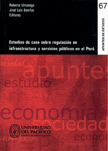 Estudios de caso sobre regulación en infraestructura y servicios públicos en el Perú