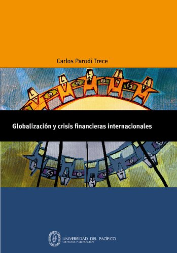 Globalización y crisis financieras internacionales : causas, hechos, lecciones e impactos económicos y sociales