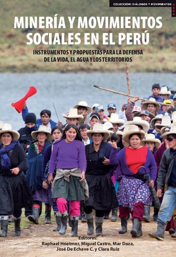 Minería y movimientos sociales en el Perú : instrumentos y propuestas para la defensa de la vida, el agua y los territorios