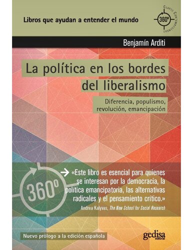 La política en los bordes del liberalismo : diferencia, populismo, revolución, emancipación