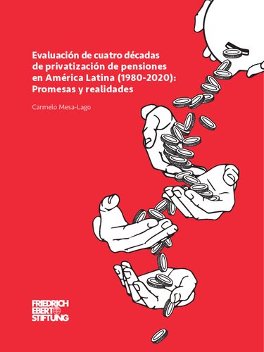 Evaluación de cuatro décadas de privatización de pensiones en América Latina (1980-2020) : promesas y realidades
