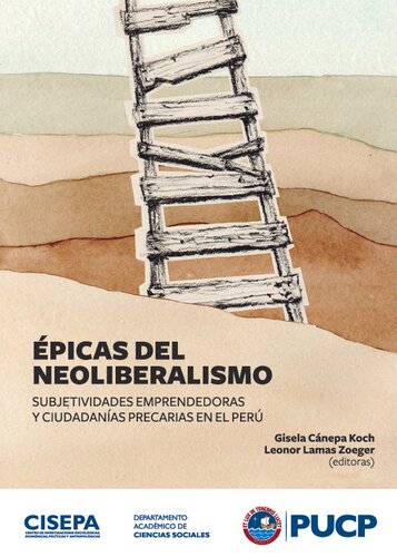 Épicas del neoliberalismo : subjetividades emprendedoras y ciudadanías precarias en el Perú