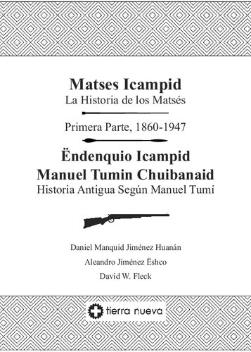 Matses Icampi : La historia de los matsés. Primera parte, 1860-1947. Endenquio Icampid Manuel Tumin Chuibanaid. Historia antigua según Manuel Tumí