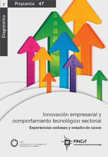 Innovación empresarial y comportamiento tecnológico sectorial : experiencias exitosas y estudio de casos.