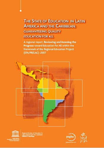 The state of education in Latin America and the Caribbean: guaranteeing quality education for all: a regional report, reviewing and assessing the progress towards education for all within the framework of the regional education project (EFA/PRELAC) - 2007