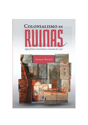 Colonialismo en ruinas Lima frente al terremoto y tsunami de 1746