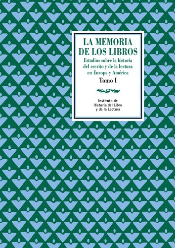 La memoria de los libros : estudios sobre la historia del escrito y de la lectura en Europa y