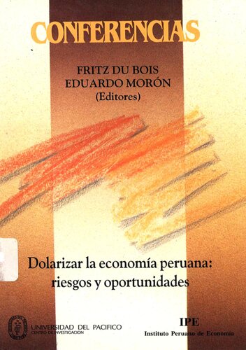 Dolarizar la economía peruana : riesgos y oportunidades