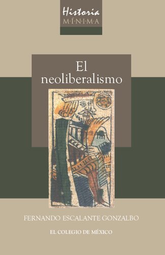 HISTORIA MINIMA DE EL NEOLIBERALISMO