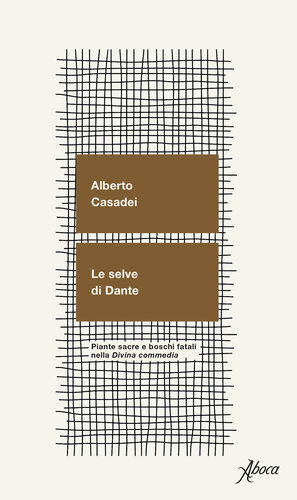 Le selve di Dante. Piante sacre e boschi fatali nella «Divina Commedia»