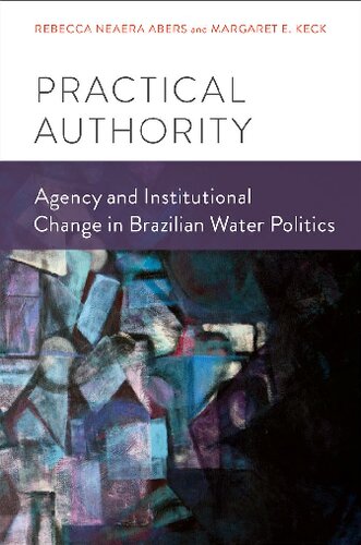Practical Authority: Agency and Institutional Change in Brazilian Water Politics